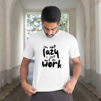 I’m not lazy I’m not lazy